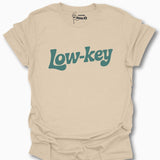Low Key T-Shirt