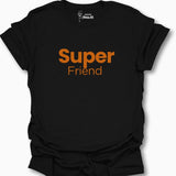 Super Friend  T-Shirt