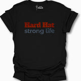 Hard Hat Strong Life T-Shirt