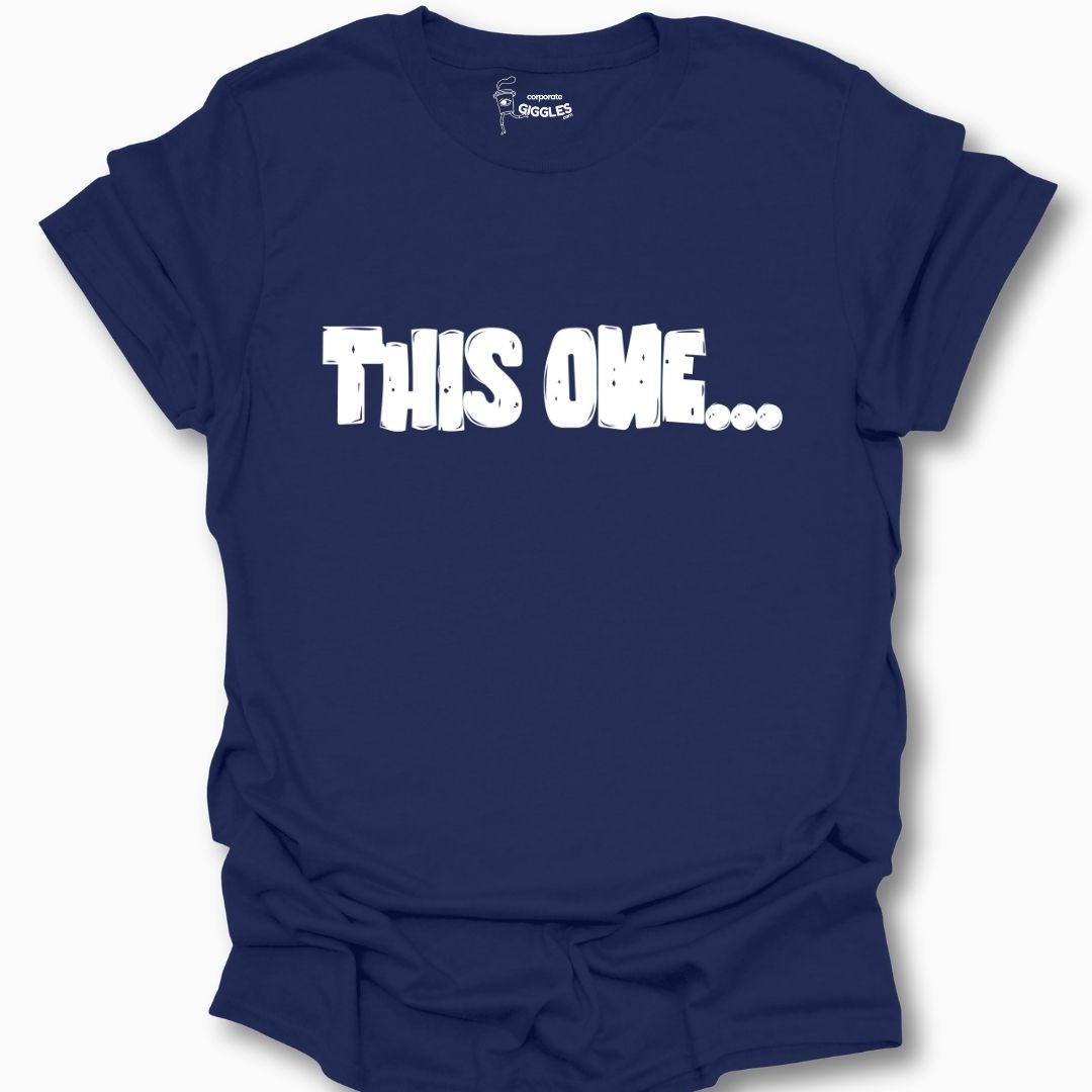 This One... T-Shirt