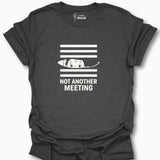 Not Another Meeting T-Shirt