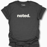 Noted. T-Shirt