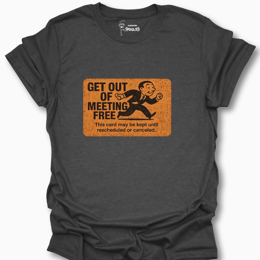 Get Out Of Meeting Free Card T-Shirt