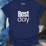 Best Day Ever. T-Shirt