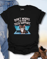 Don't Worry I'm From Tech Support T-Shirt