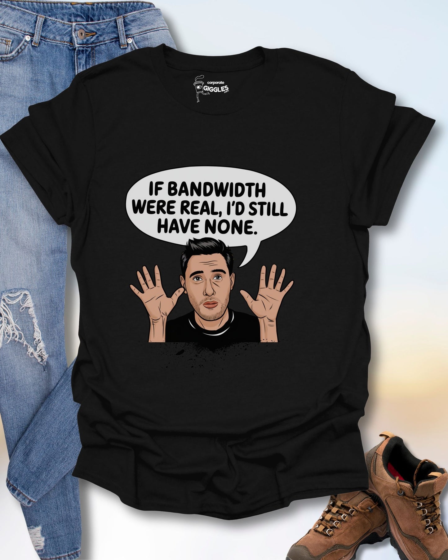 If Bandwidth Were Real T-Shirt