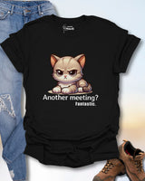 Another Meeting? Fantastic. T-Shirt