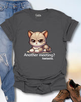 Another Meeting? Fantastic. T-Shirt