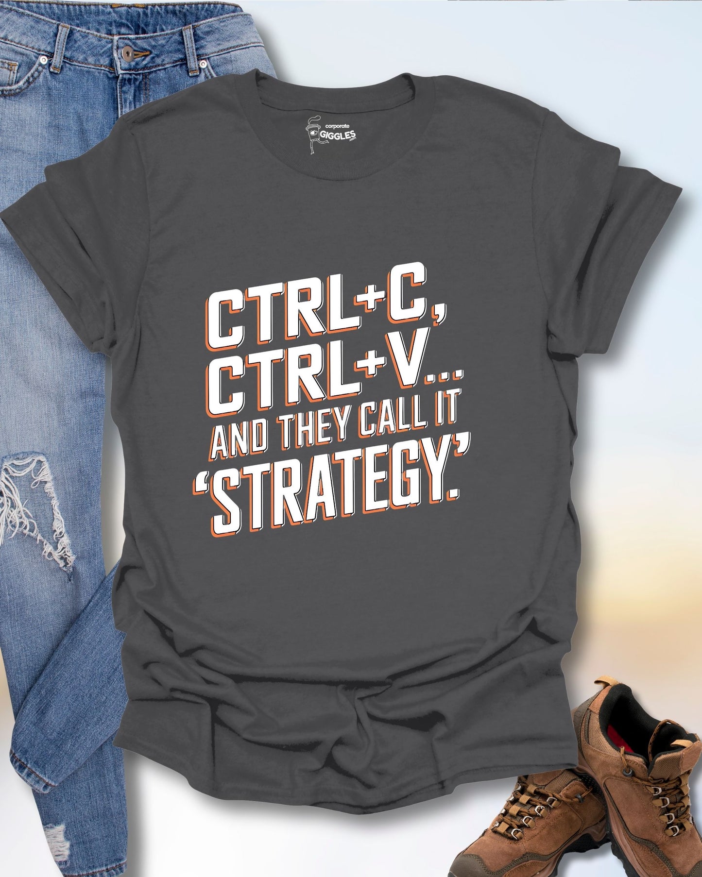 Ctrl C+, Ctrl V And They Call It Strategy T-Shirt