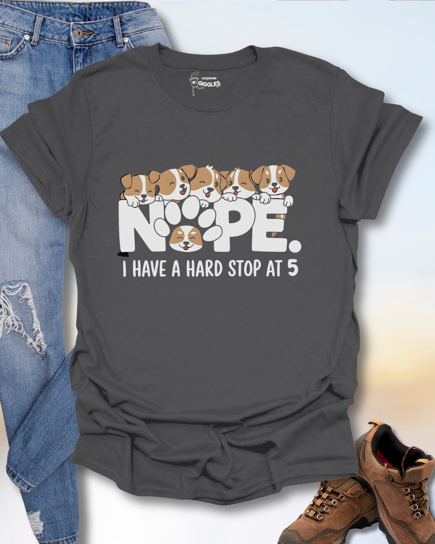 Nope. I Have A Hard Stop At 5 T-Shirt