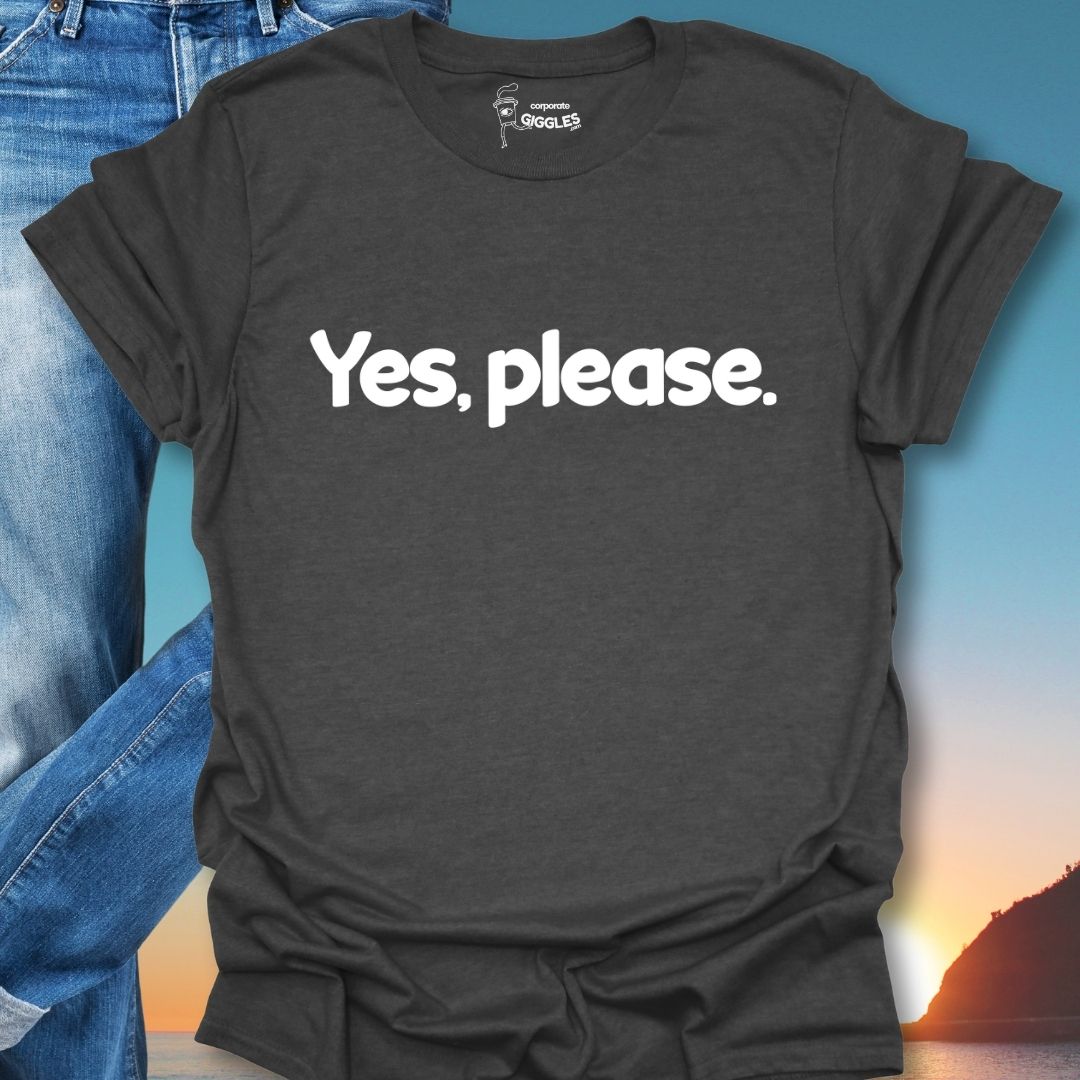 Yes, Please. T-Shirt