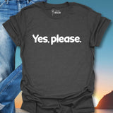 Yes, Please. T-Shirt