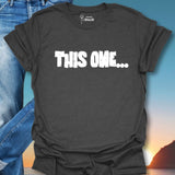 This One... T-Shirt