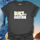 Built For Overtime T-Shirt