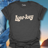 Low Key T-Shirt