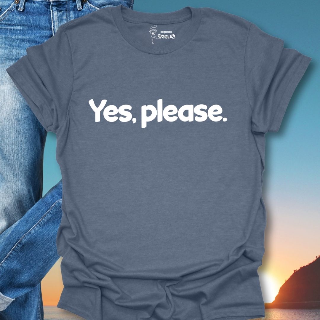 Yes, Please. T-Shirt