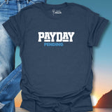 Pay Day Pending T-Shirt