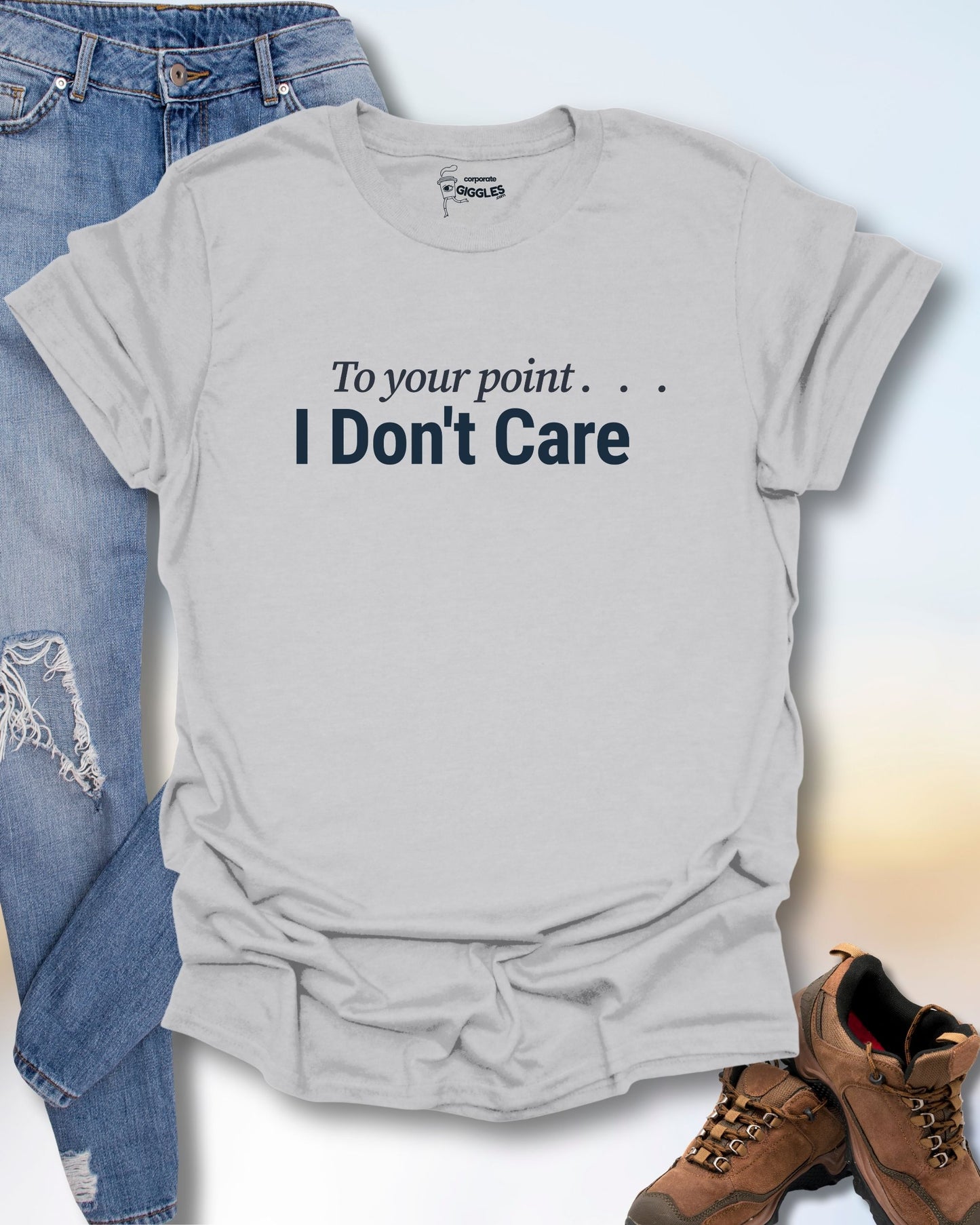 I Don't Care T-Shirt
