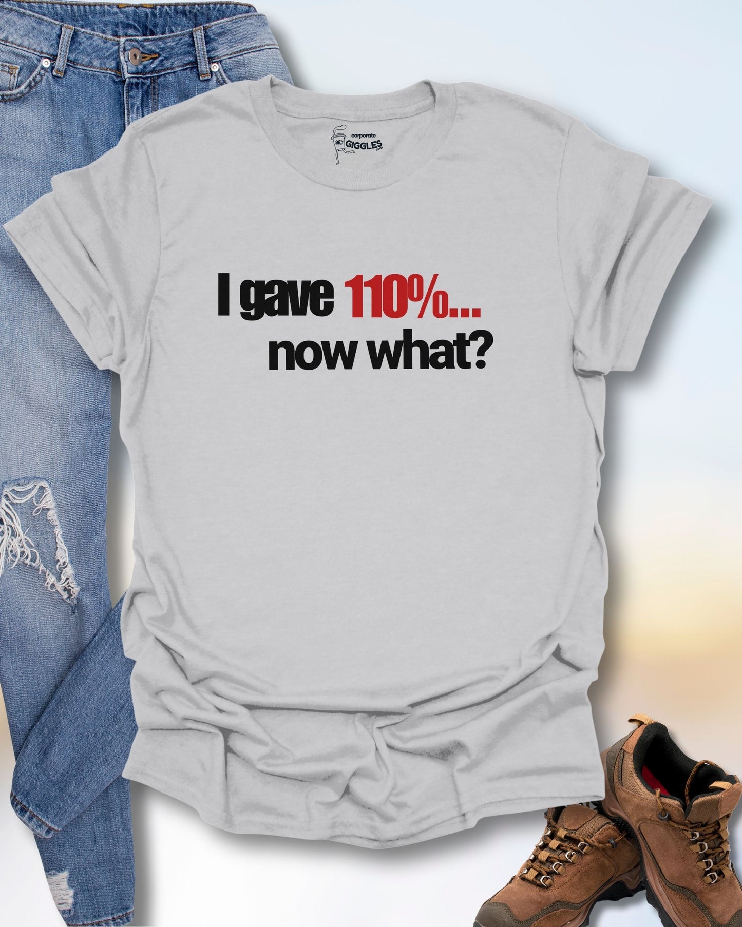 I Gave 110% T-Shirt