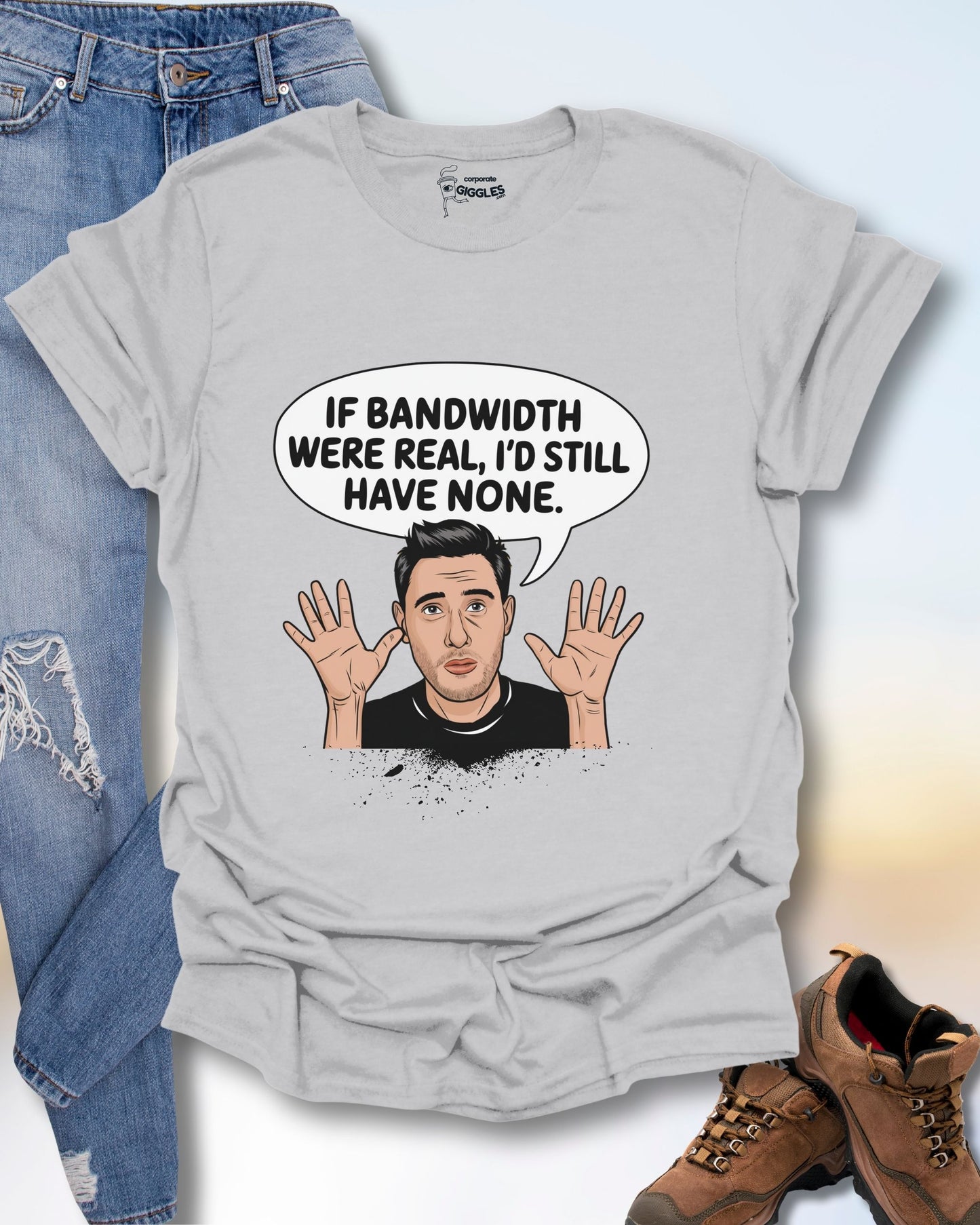 If Bandwidth Were Real T-Shirt