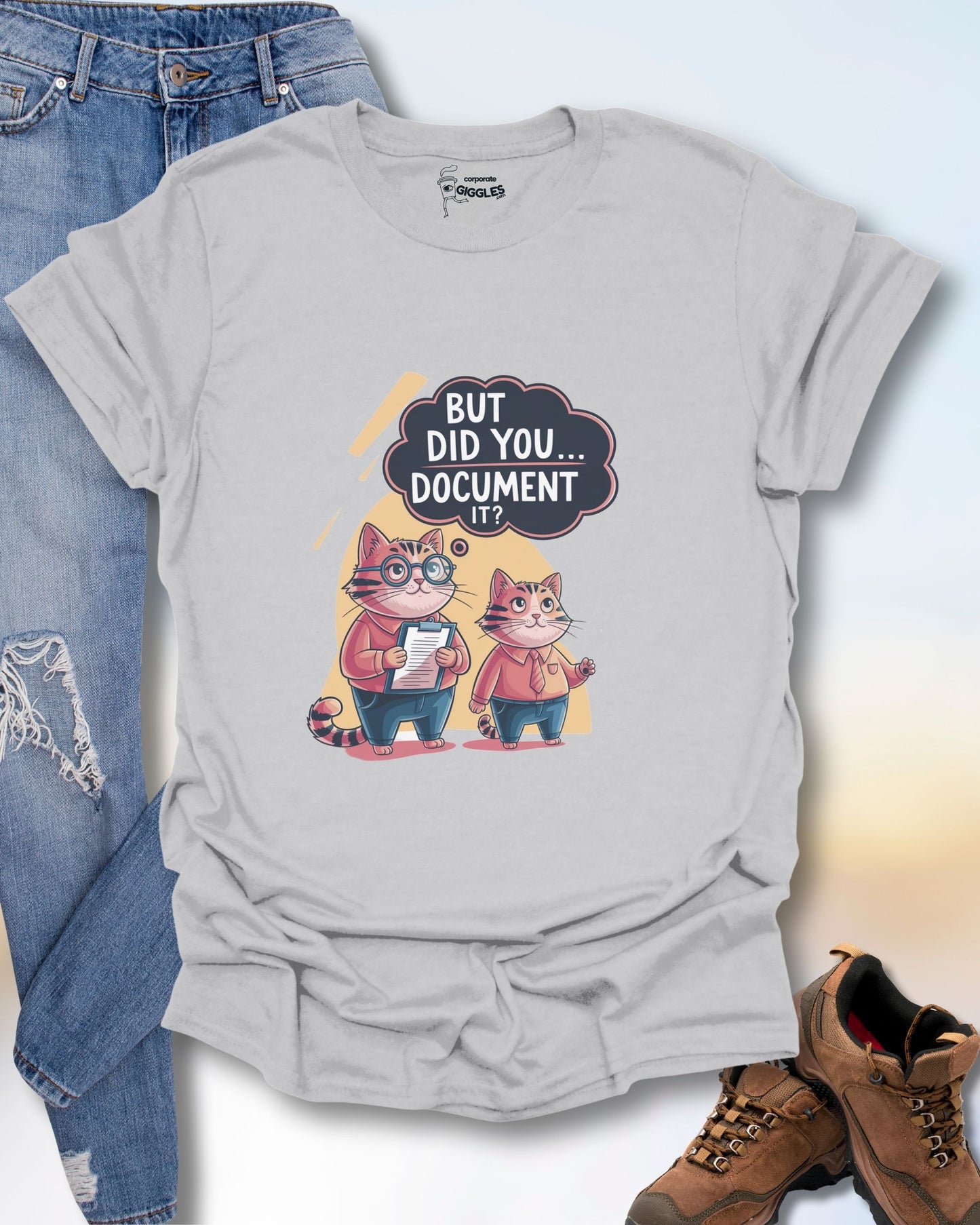 But Did You Document It? T-Shirt