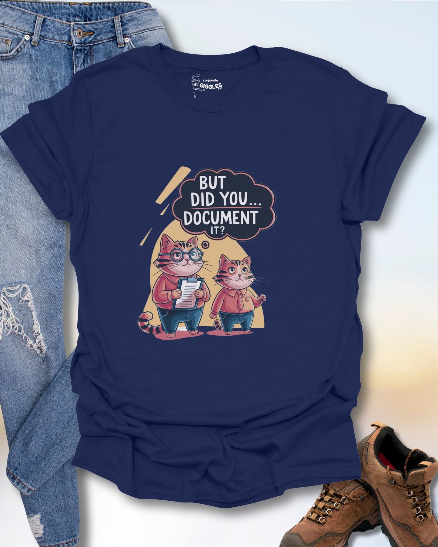 But Did You Document It? T-Shirt