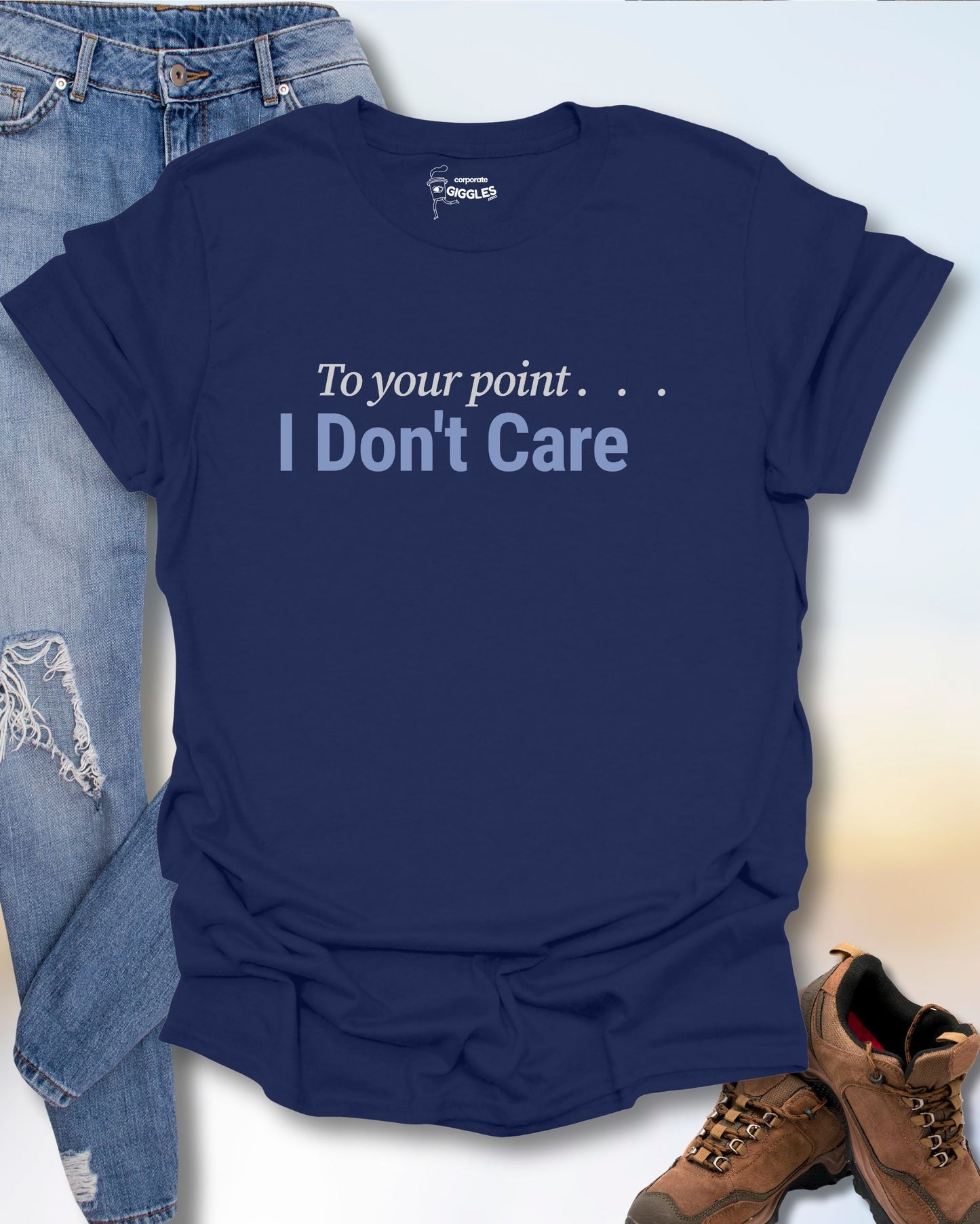 I Don't Care T-Shirt
