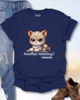 Another Meeting? Fantastic. T-Shirt