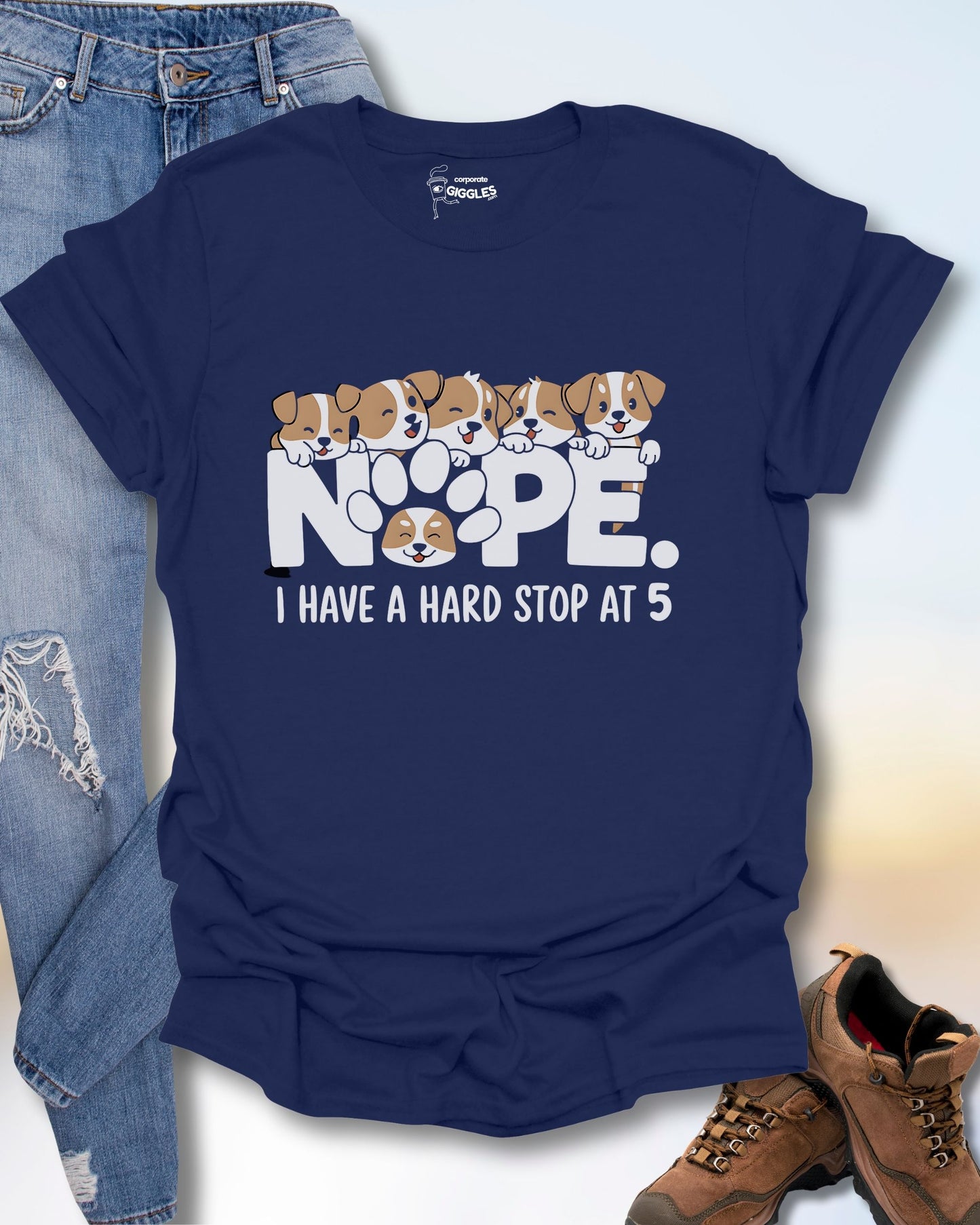 Nope. I Have A Hard Stop At 5 T-Shirt
