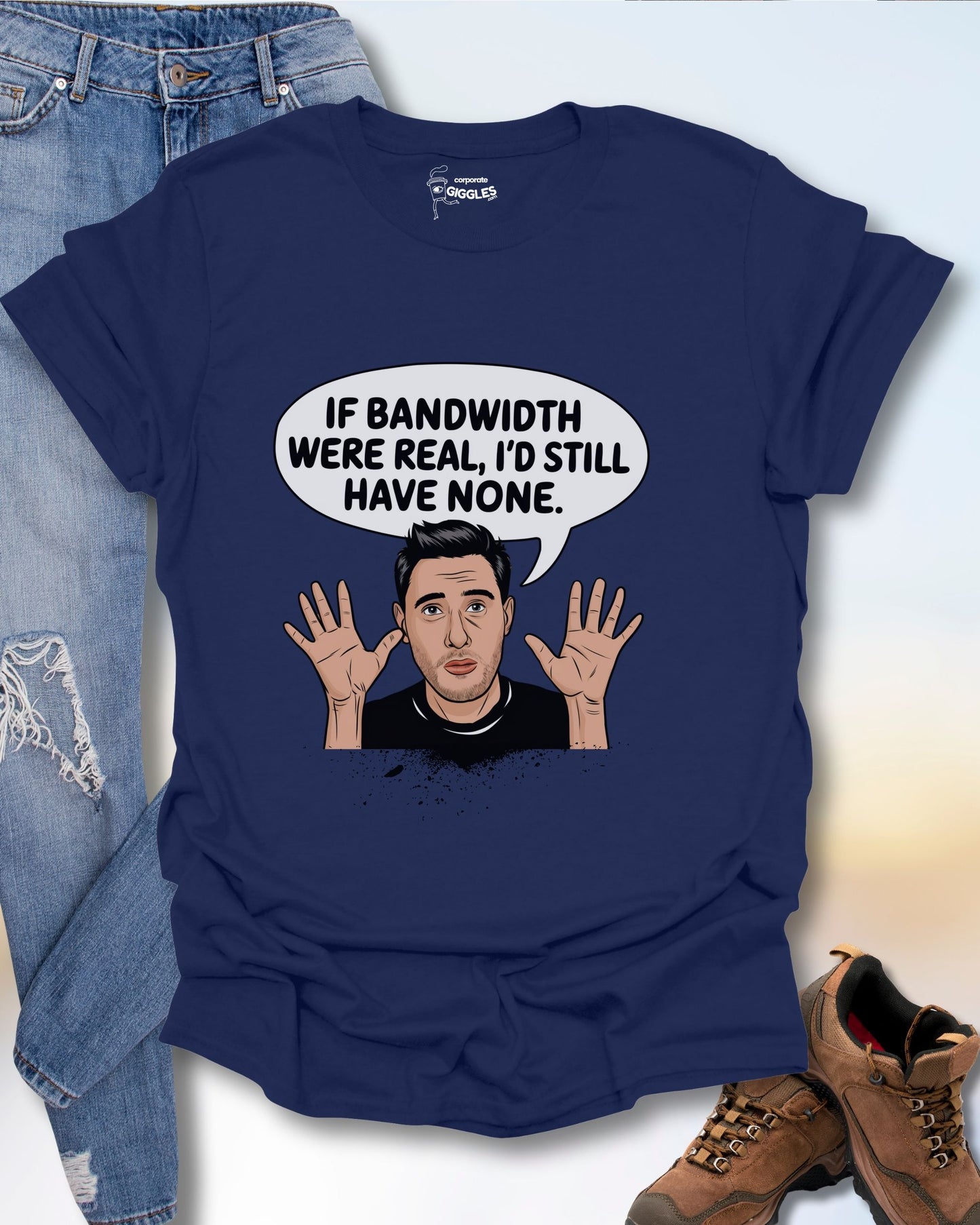 If Bandwidth Were Real T-Shirt