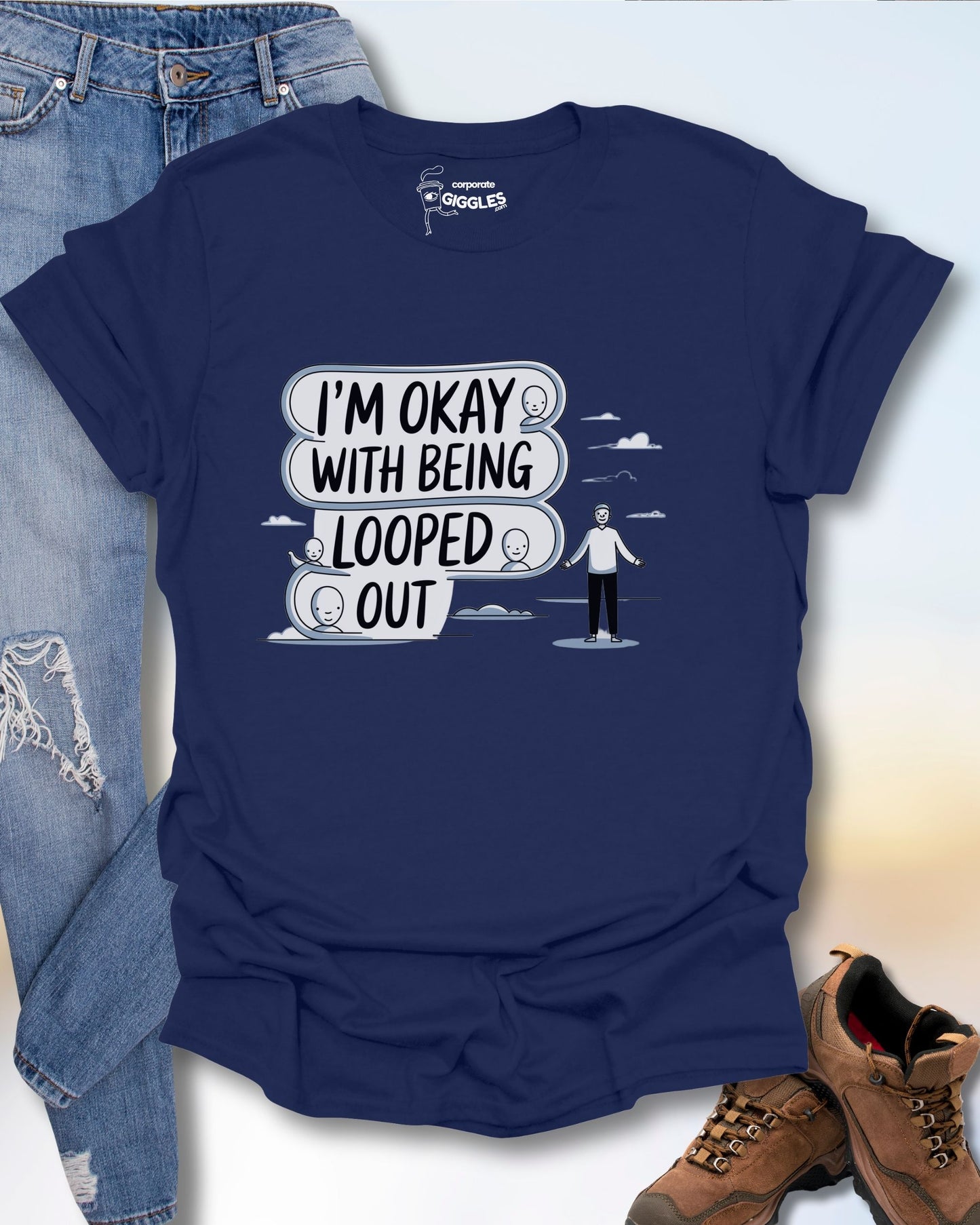 I'm Okay With Being Looped Out T-Shirt