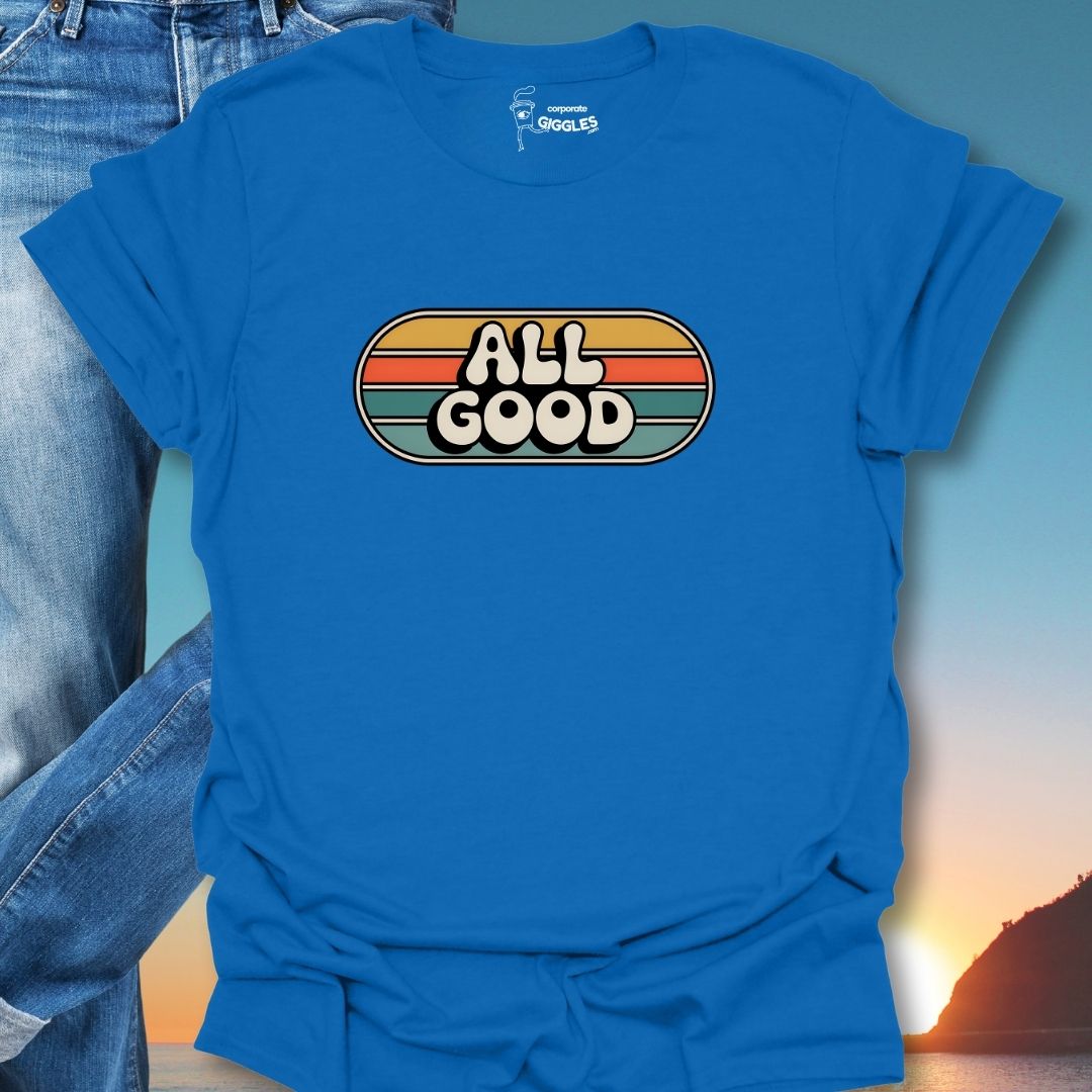 All Good T-Shirt