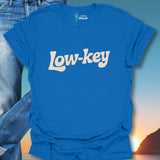 Low Key T-Shirt