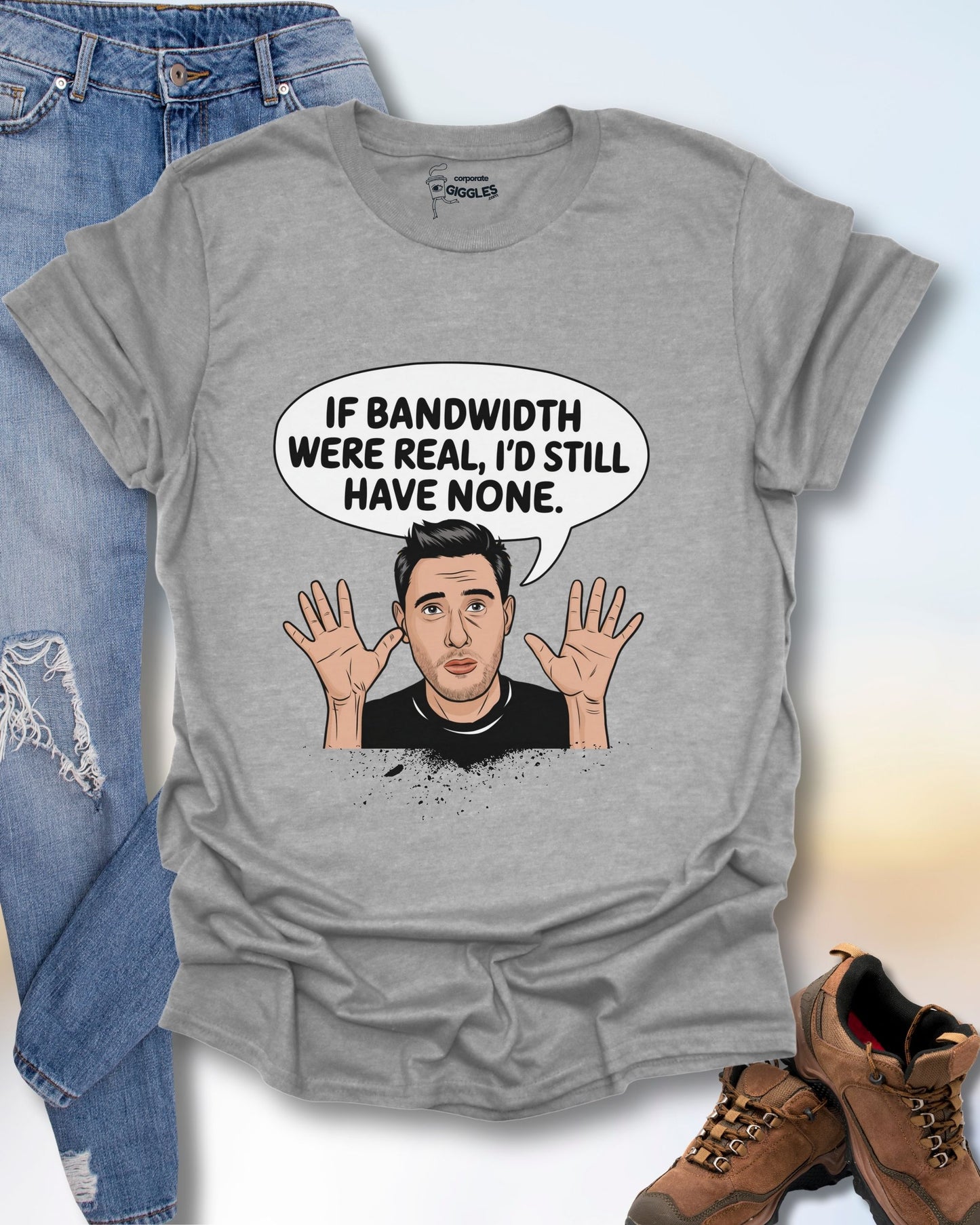 If Bandwidth Were Real T-Shirt