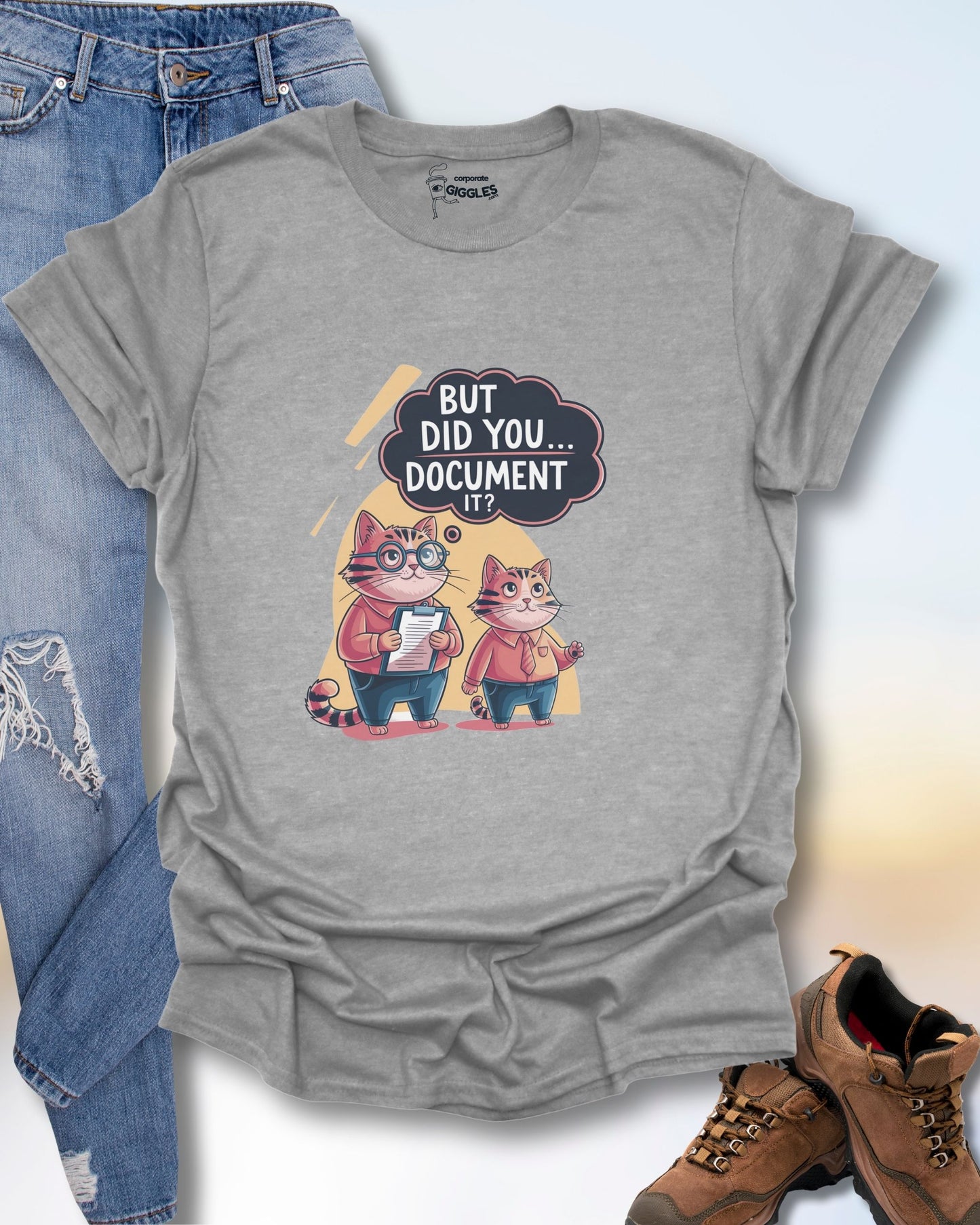 But Did You Document It? T-Shirt