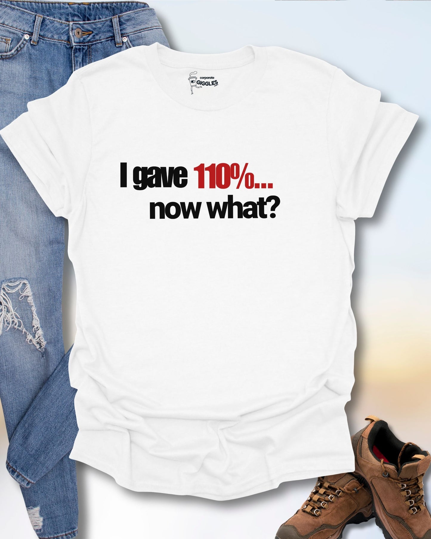 I Gave 110% T-Shirt