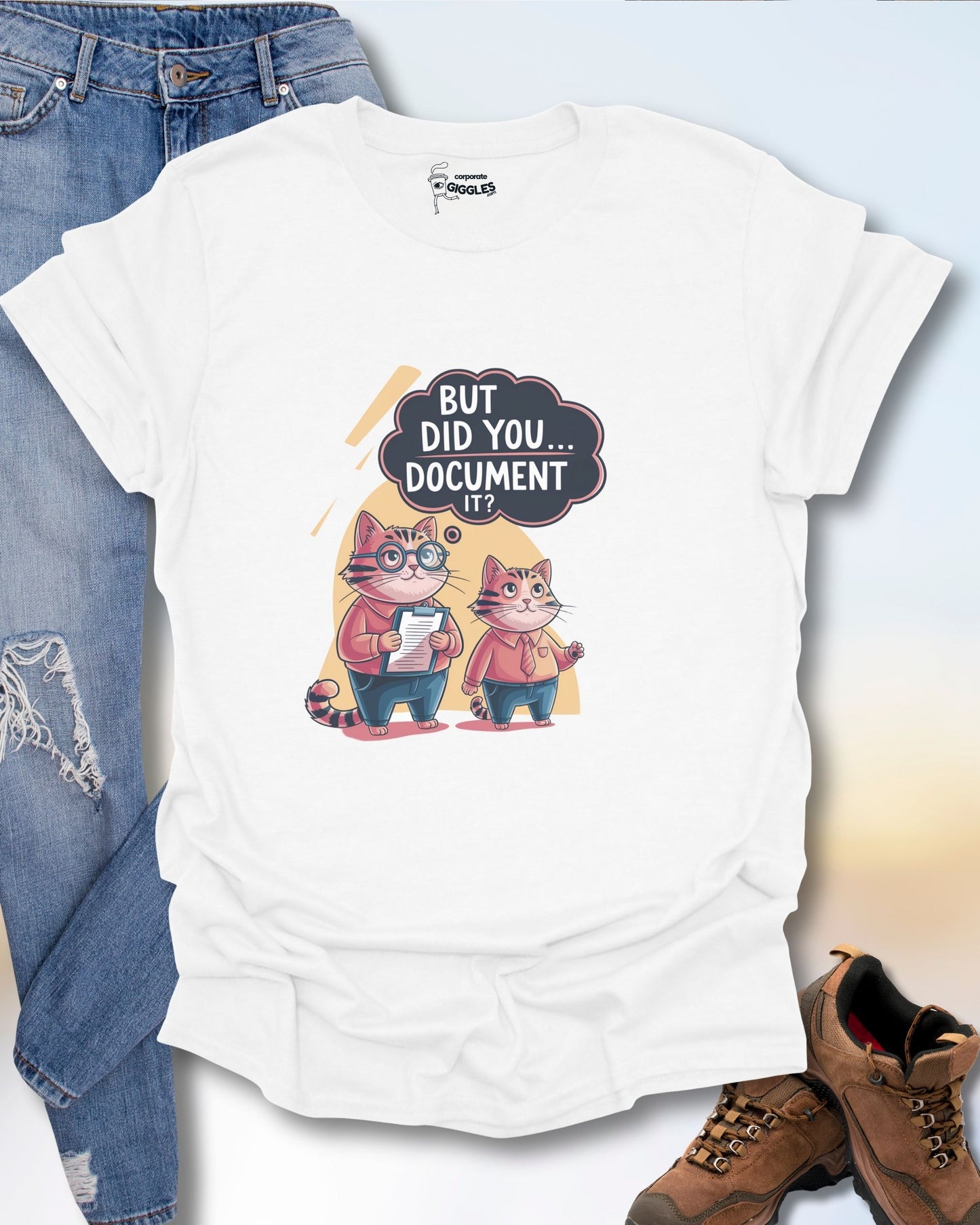 But Did You Document It? T-Shirt