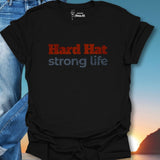 Hard Hat Strong Life T-Shirt