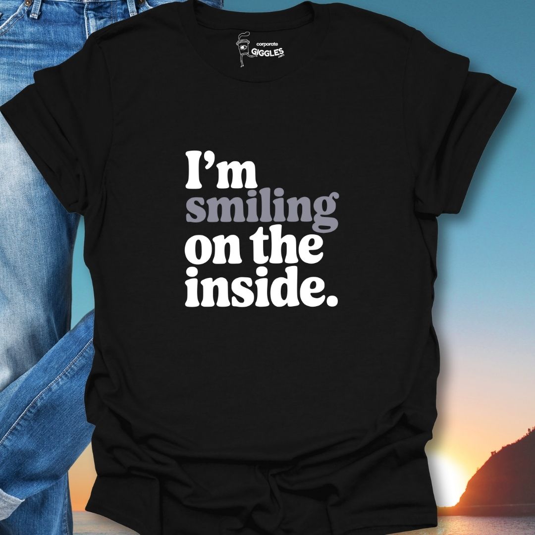 I'm Smiling On The Inside. T-Shirt