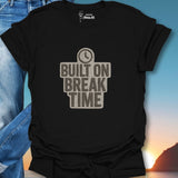 Built On Break Time T-Shirt