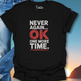 Never Again OK One More Time. T-Shirt