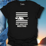 Not Another Meeting T-Shirt