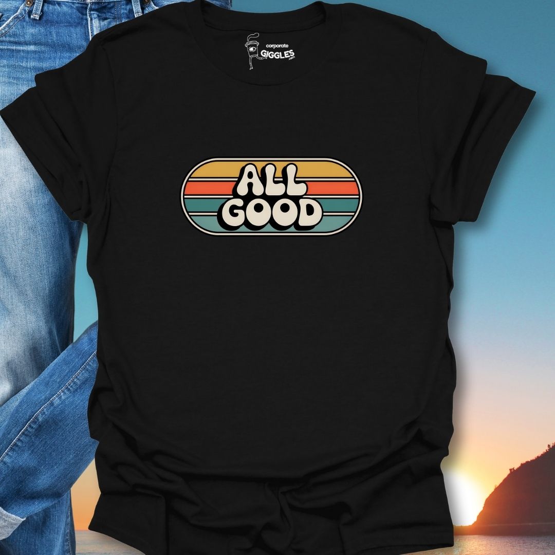 All Good T-Shirt