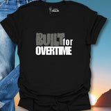 Built For Overtime T-Shirt