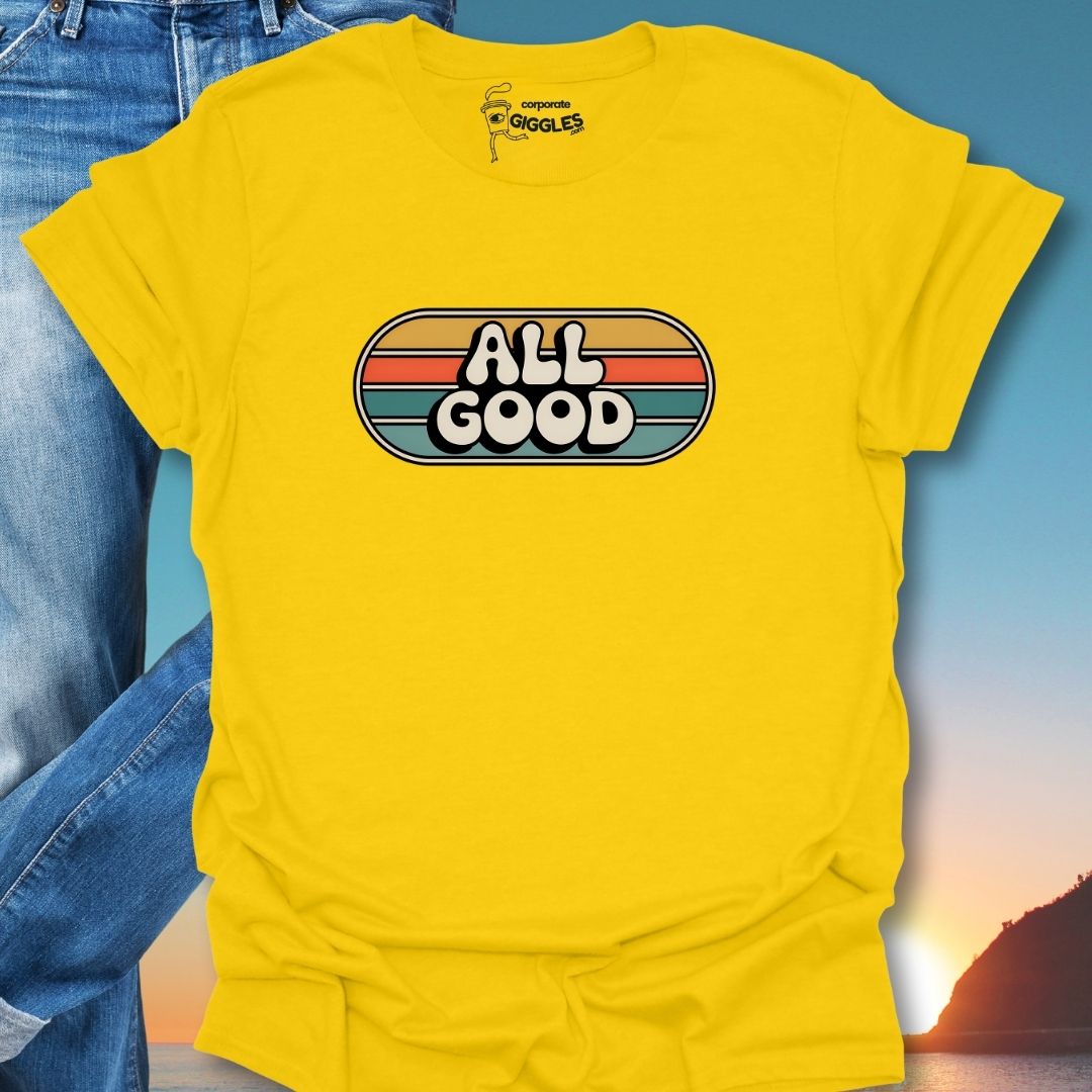 All Good T-Shirt