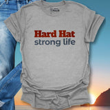 Hard Hat Strong Life T-Shirt