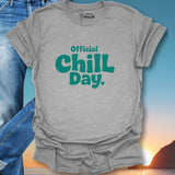 Official Chill Day. T-Shirt