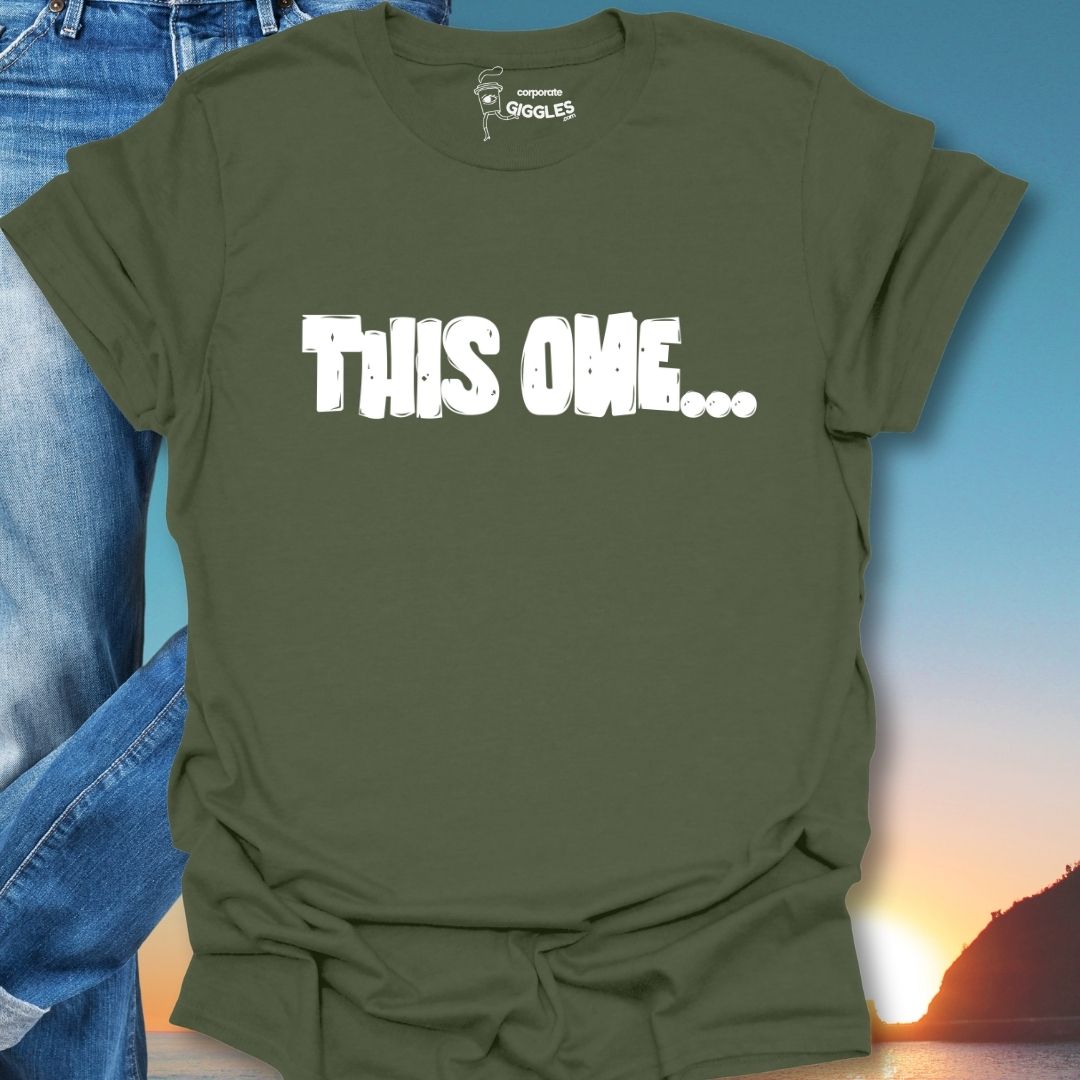This One... T-Shirt