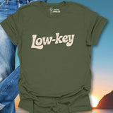 Low Key T-Shirt