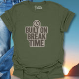 Built On Break Time T-Shirt